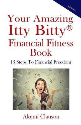 Your Amazing Itty Bitty Financial Fitness Book By Clauson