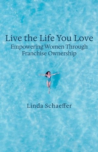 Live the Life You Love By Linda Schaeffer 9781950336722 (Paperback)