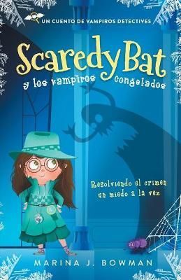 Scaredy Bat y los vampiros congelados: Spanish Edition 9781950341368