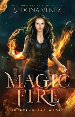 Magic Fire By Sedona Venez 9781950364251 (Paperback)
