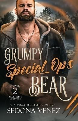 Grumpy Special Ops Bear: Episode 2 By Venez, Sedona 9781950364428