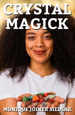 Crystal Magick By Joiner Siedlak, Monique 9781950378432 (Paperback)