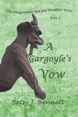 A Gargoyle's Vow By Betsy J Bennett 9781950392148 (Paperback)