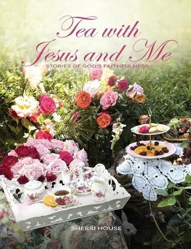 Tea with Jesus and Me By House 9781950398935 (Hardback)