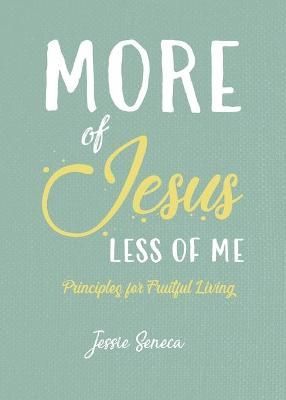 More of Jesus, Less of Me By Seneca 9781950459032 (Paperback)