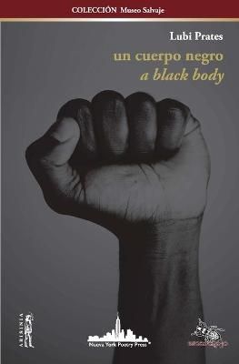 UN CUERPO NEGRO: A BLACK BODY (Bilingual edition) By Prates, Lubi