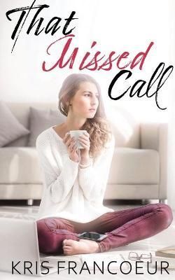 That Missed Call By Kris Francoeur 9781950502691 (Paperback)