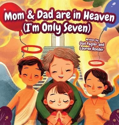 Mom & Dad are in Heaven (I'm Only Seven) By Fagler 9781950574179