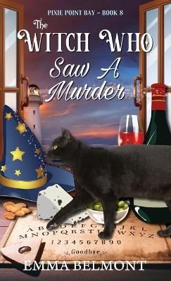 The Witch Who Saw A Murder (Pixie Point Bay Book 8) By Emma Belmont