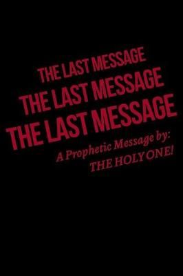 Last Message By The Holy One! 9781950580583 (Paperback)