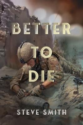 Better to Die By Steve Smith 9781950586738 (Paperback)