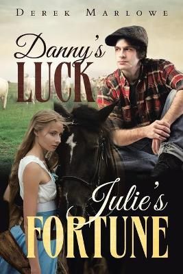 Danny's Luck. Julie's Fortune By Derek Marlowe 9781950596676