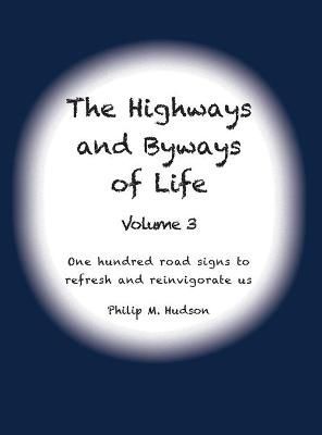 Highways and Byways of Life - Volume 3 By Hudson 9781950647675