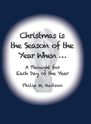 Christmas is The Season of the Year When... By Hudson 9781950647699