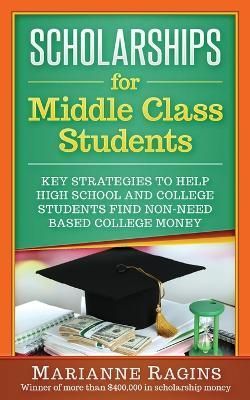 Scholarships for Middle Class Students By Ragins, Marianne (Paperback)