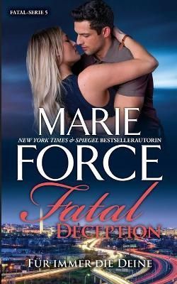 Fatal Deception - Verlasse mich nicht By Marie Force 9781950654932