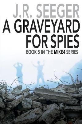 A GraveYard for Spies By J R Seeger 9781950659531 (Paperback)