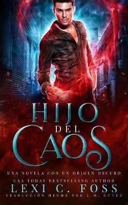 Hijo Del Caos By Lexi C Foss (author), L M Gutez (translator)