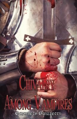 Chivalry Among Vampires By Elizabeth Guizzetti 9781950708093