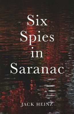 Six Spies in Saranac By Heinz 9781950794195 (Paperback)