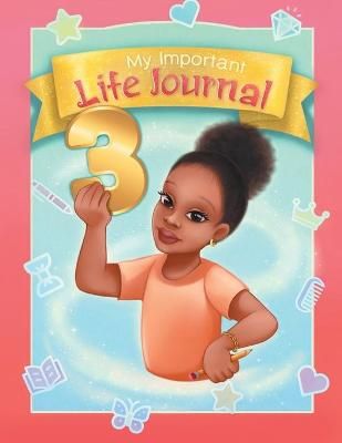 My Important Life Journal 3 By Ella 9781950817917 (Paperback)
