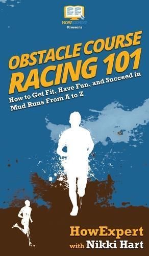 Obstacle Course Racing 101 By Howexpert 9781950864553 (Hardback)