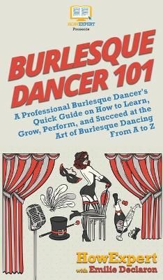 Burlesque Dancer 101 By Howexpert 9781950864737 (Hardback)