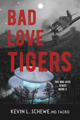 Bad Love Tigers: The Bad Love Series Book 2 By Schewe MD, Kevin L.