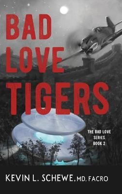 Bad Love Tigers: The Bad Love Series Book 2 By Schewe MD, Kevin L.