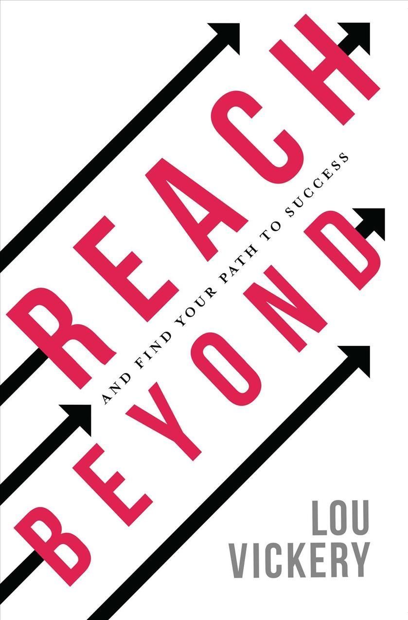 Reach Beyond: And Find Your Path To Success By Vickery, Lou