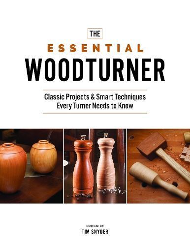 The Essential Woodturner By Tim Snyder (editor) 9781950934386