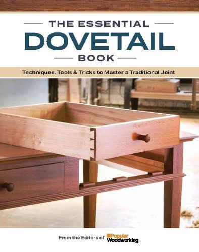 The Essential Dovetail Book By Popular Woodworking 9781950934942
