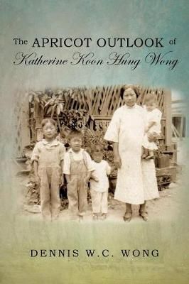 Apricot Outlook of Katherine Koon Hung Wong By Wong 9781950955305