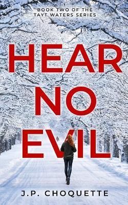 Hear No Evil By J P Choquette 9781950976164 (Paperback)