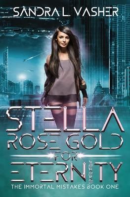 Stella Rose Gold for Eternity By Vasher 9781950989003 (Paperback)