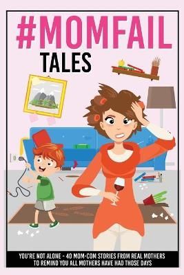 #MomFail Tales - You're Not Alone By Your Quirky Aunt 9781951025816