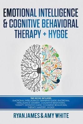 Emotional Intelligence and Cognitive Behavioral Therapy + Hygge: 5 Manuscripts - Emotional Intelligence Definitive Guide & Mastery Guide, CBT ...