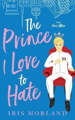 Prince I Love to Hate By Morland 9781951063290 (Paperback)