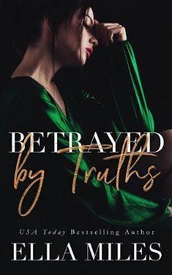 Betrayed by Truths By Ella Miles 9781951114022 (Paperback)