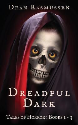 Dreadful Dark Tales of Horror Books 1 - 3 Box Set By Rasmussen, Dean