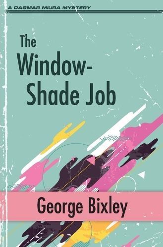 The Window-Shade Job By Bixley, George 9781951130169 (Paperback)