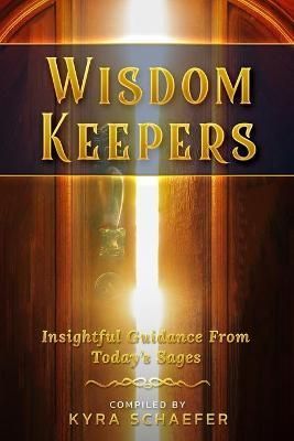 Wisdom Keepers By Kyra Schaefer 9781951131449 (Paperback)