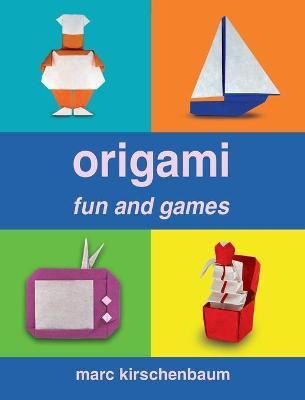 Origami Fun and Games By Kirschenbaum 9781951146146 (Hardback)
