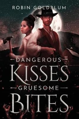 Dangerous Kisses, Gruesome Bites: A Wild West Horror Romance