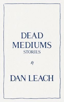 Dead Mediums By Leach 9781951226176 (Paperback)