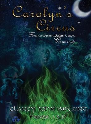 Carolyn's Circus By Imislund 9781951302542 (Hardback)