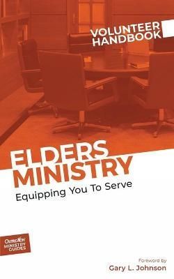 Elders Ministry Volunteer Handbook By Outreach 9781951304683