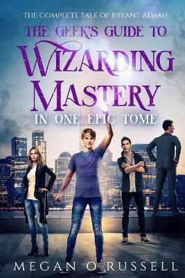 The Geek's Guide to Wizarding Mastery in One Epic Tome 9781951359331