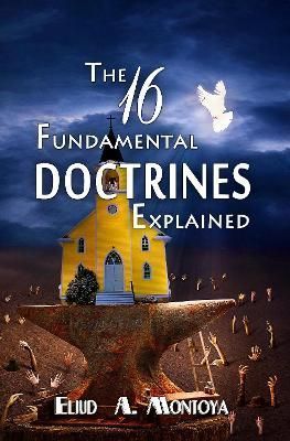 Fundamental Doctrines Explained By Eliud A Montoya 9781951372910