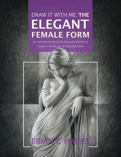 Draw It With Me - The Elegant Female Form By Hailes 9781951374761